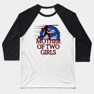MOTHER OF TWO GIRLS Baseball T-Shirt